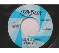 Allen, Michael Early In The Morning 7" London LONDON 20052 EX 1960s US pressing, there is punch hole in label(to mark it for export). Johnny Harris credited as music director.