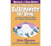Allen & Mike's Really Cool Backcountry Ski Book: Traveling & Camping Skills for a Winter Environment (Revised) (Allen & Mike's Series) [Idioma Inglés]