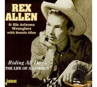 Allen,Rex - Riding All Day: The Life Of A Cowboy