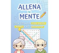 Allena la mente | Oltre 120 puzzle trova parole, numeri e altri passatempi: Libro di attività per adulti e anziani | Giochi semplici e stimolanti per tenere la mente attiva