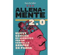 Allenamente 2.0. Nuovi giochi ed esercizi per un cervello sempre in forma (Straordinariamente)