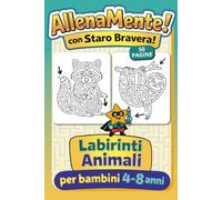 AllenaMente! con Staro Bravera! Avventure nei Labirinti degli Animali per bambini dai 4 agli 8 anni: Stimola mente e attenzione dei bambini in modo divertente e creativo.