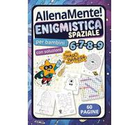 AllenaMente! Enigmistica Spaziale con Staro Bravera. Per bambini 6-9 anni, con soluzioni: Giochi di logica, enigmi e rompicapo tra stelle e galassie