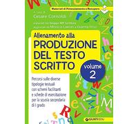 Allenamento alla produzione del testo scritto. Percorsi sulle diverse tipologie testuali con schemi facilitanti e schede di esercitazione per la ... per la scuola secondaria di 1° grado): Vol. 2