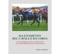 ALLENAMENTO DEL CAVALLO DA CORSA: DALLA BIOMECCANICA E FISIOLOGIA ALLA PERFORMANCE DEL PUROSANGUE