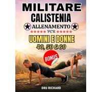 ALLENAMENTO DI CALISTENIA MILITARE: Un programma domestico di 28 giorni per sviluppare forza, bruciare grassi, senza attrezzatura, per uomini e donne over 40, 50 e 60