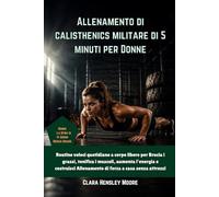 Allenamento di calisthenics militare di 5 minuti per Donne: Routine veloci quotidiane a corpo libero per Brucia i grassi, tonifica i muscoli, aumenta l'energia e costruisci Allenamento di forza a casa