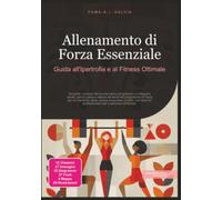 Allenamento di Forza Essenziale: Guida all'Ipertrofia e al Fitness Ottimale