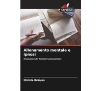 Allenamento mentale e ipnosi: Risoluzione dei fenomeni psicosomatici