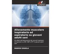 Allenamento muscolare inspiratorio ed espiratorio su giovani adulti sani: Gli effetti dell'allenamento dei muscoli inspiratori ed espiratori su MIP, MEP e PFT in giovani adulti sani