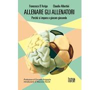 Allenare gli allenatori. Perché si impara a giocare giocando (Nuove prospettive)