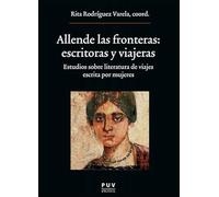 Allende las fronteras: escritoras y viajeras: Estudios sobre literatura de viajes escrita por mujeres: 248 (Oberta)