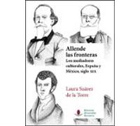 Allende Las Fronteras. Los Mediadores Culturales España Y Mexico Sigl