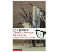 Allende y el museo del suicidio: Una historia de amor y muerte (Narrativa)