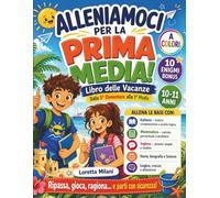 Alleniamoci per la Prima Media! Libro delle Vacanze: Dalla 5ª Elementare alla 1ª Media | 300+ Attività A Colori per Ripassare Italiano, Matematica, ... Soluzioni (Didattica Facile per le Vacanze)