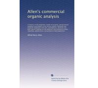 Allen's commercial organic analysis: A treatise on the properti...: Volume 4