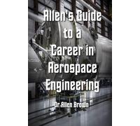 Allen's Guide to a Career in Aerospace Engineering (Allen's Career Guides)