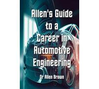 Allen's Guide to a Career in Automotive Engineering (Allen's Career Guides)