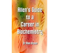 Allen's Guide to a Career in Biochemistry (Allen's Career Guides)