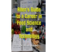 Allen's Guide to a Career in Food Science and Technology (Allen's Career Guides)