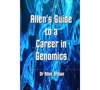 Allen's Guide to a Career in Genomics (Allen's Career Guides)