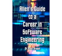 Allen's Guide to a Career in Software Engineering (Allen's Career Guides)