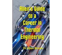 Allen's Guide to a Career in Thermal Engineering: 45 (Allen's Career Guides)