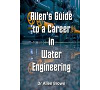 Allen's Guide to a Career in Water Engineering (Allen's Career Guides)