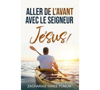Aller de L’avant Avec le Seigneur Jésus!: 8 (Faire du Progrès Spirituel.)