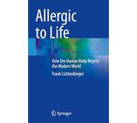 Allergic to Life: How the Human Body Rejects the Modern World