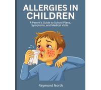 Allergies in Children: A Parent’s Guide to School Plans, Symptoms, and Medical Visits