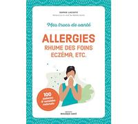 Allergies, rhume des foins, eczéma, etc.: Mes trucs de santé