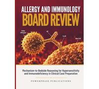 Allergy and Immunology Board Review: Mechanism-to-Bedside Reasoning for Hypersensitivity and Immunodeficiency in Clinical Case Preparation