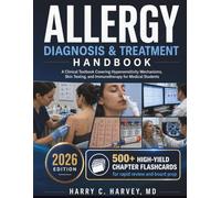 Allergy Diagnosis & Treatment Handbook: A Clinical Textbook Covering Hypersensitivity Mechanisms, Skin Testing, and Immunotherapy for Medical Students: 6