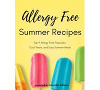 Allergy Free Summer Recipes: Top 9 allergy free popsicles, ice cream, easy meals and desserts! Gluten free, dairy free, egg free, nut free, vegan friendly