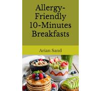 Allergy-Friendly 10-Minutes Breakfasts (The Allergy-Free Kitchen)