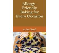 Allergy-Friendly Baking for Every Occasion (The Allergy-Free Kitchen)