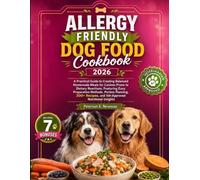 Allergy Friendly Dog Food Cookbook 2026: A Practical Guide to Creating Balanced Homemade Meals for Canines Prone to Dietary Reactions, Featuring Easy ... K. Newman's Healthy Dog Kitchen Series)