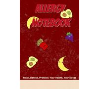 ALLERGY NOTEBOOK:: Allergy Notebook & Symptom Tracker: Daily Food Log and Reaction Diary for Identifying and Managing Food Allergies and Sensitivities (100 Pages)