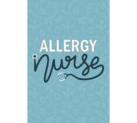 Allergy Nurse: Blank Lined Journal For Allergy Nurse| Registered Allergy And Immunology Nurse Practitioner Notebook Gift| Future Allergy Nursing Student Daily Diary| 6x9 Inch Nurse Journal