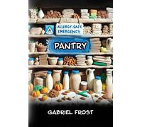 Allergy-Safe Emergency Pantry: 90 shelf-stable meals free of the Big 9 allergens; big 9 allergen free; shelf-stable meals; kid approved recipes; survival pantry