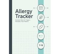 Allergy Tracker Log Book: Symptom Diary for Triggers, Remedies, Flare Patterns