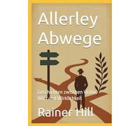 Allerley Abwege: Geschichten zwischen Wahn, Witz und Wirklichkeit