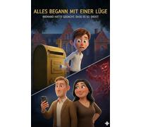 Alles begann mit einer Lüge: Und niemand hatte gedacht, dass es so endet
