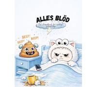 Alles blöd - Ein Ausmalbuch für richtig richtige Scheißtage: Lustiges Anti Stress Malbuch mit Frechen Motiven für schlechte Tage
