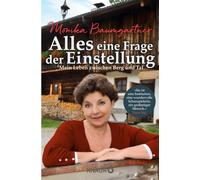 Alles eine Frage der Einstellung: Mein Leben zwischen Berg und Tal | Die Autobiografie der beliebten Volksschauspielerin aus "Der Bergdoktor"