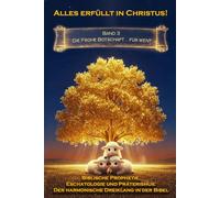 Alles erfüllt in Christus! Band 3: Die Frohe Botschaft... für wen? (Biblische Prophetie, Eschatologie und Präterismus: Der harmonische Dreiklang in der Bibel)