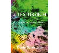 aLLES fÜR dICH: Es Ist Niemals So, Wie Du Denkst