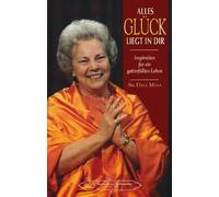 Alles Glück liegt in dir: Inspirationen für ein gotterfülltes Leben