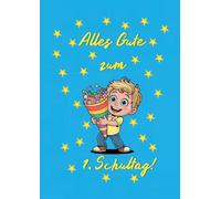 Alles Gute zum 1. Schultag! (Jungen): Schönes Geschenkebuch zur Einschulung für Jungen mit 101 Ausmalbildern zum Thema Grundschule, einem tollen ... persönlichen Glückwunsch ans Einschulkind